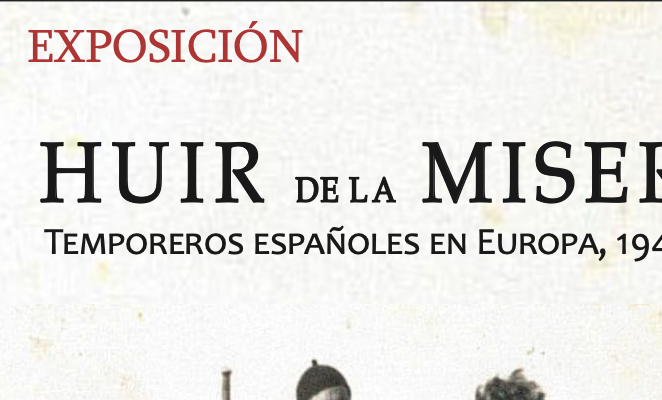 Exposición: "Huir de la miseria. Temporeros españoles en Europa, 1948-1990"